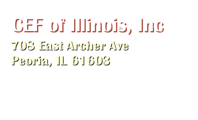 CEF of Illinois, Inc 
708 East Archer Ave
Peoria, IL 61603
Email:    cefofillinois@att.net
Phone:  309-688-9699
Fax:        309-688-9295